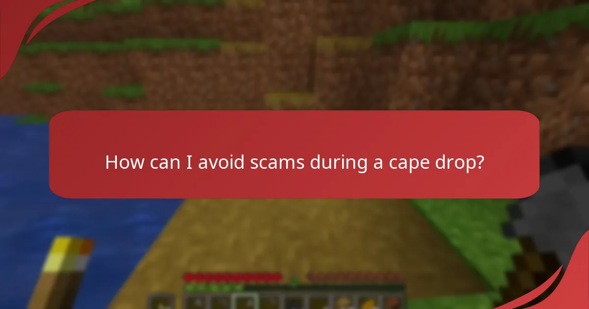 How can I avoid scams during a cape drop?