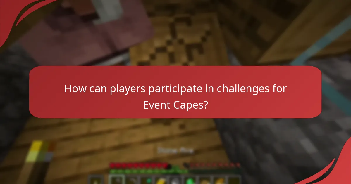 How can players participate in challenges for Event Capes?