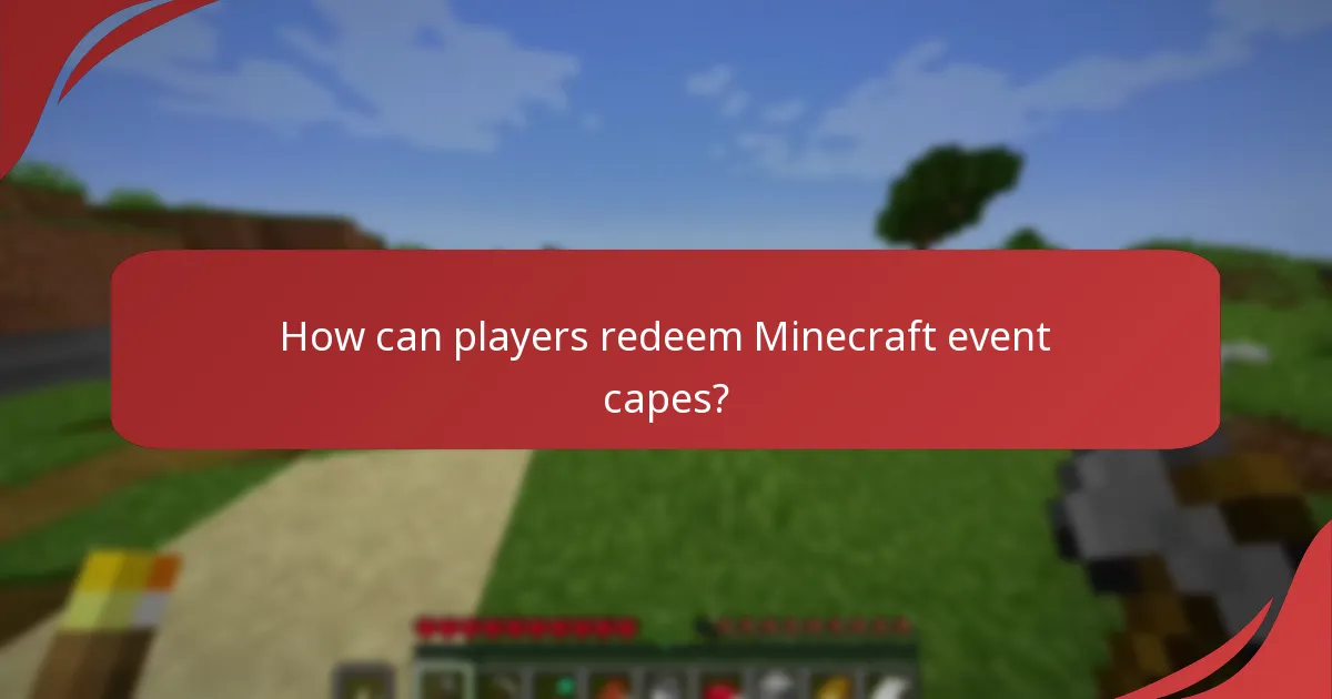 How can players redeem Minecraft event capes?
