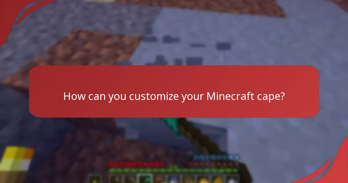 How can you customize your Minecraft cape?