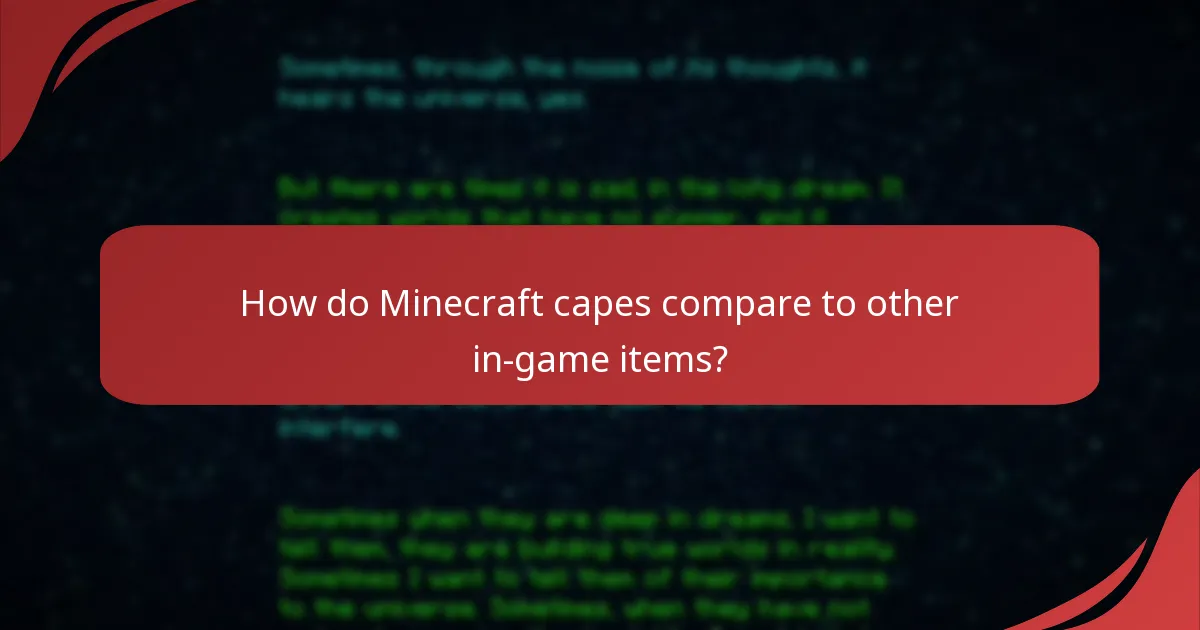 How do Minecraft capes compare to other in-game items?