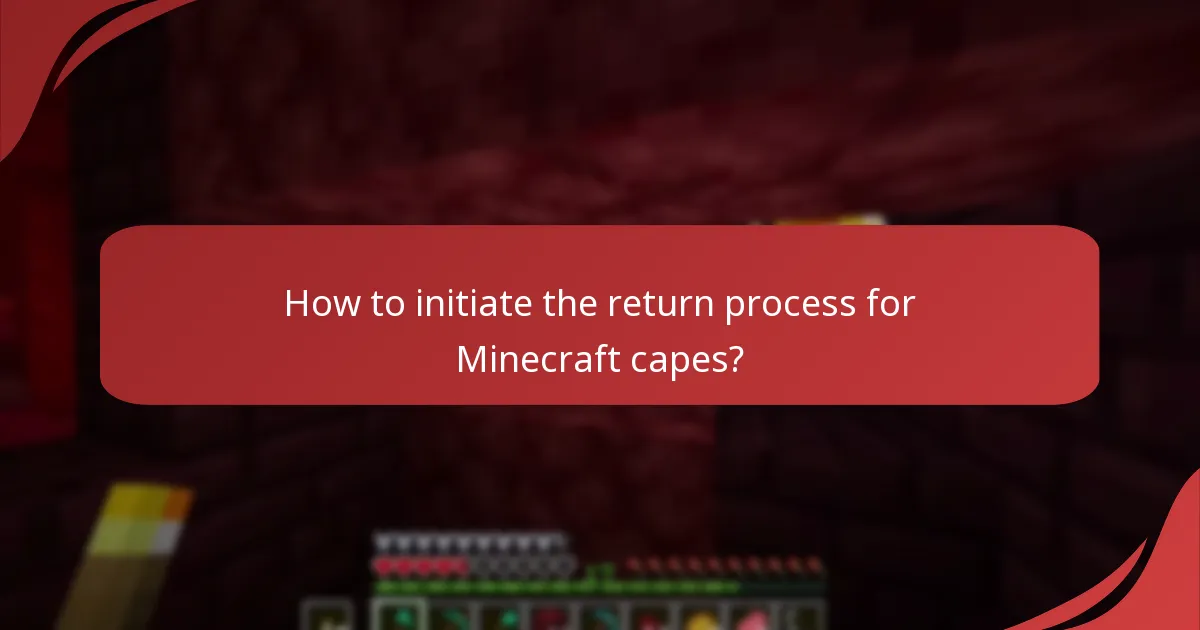 How to initiate the return process for Minecraft capes?