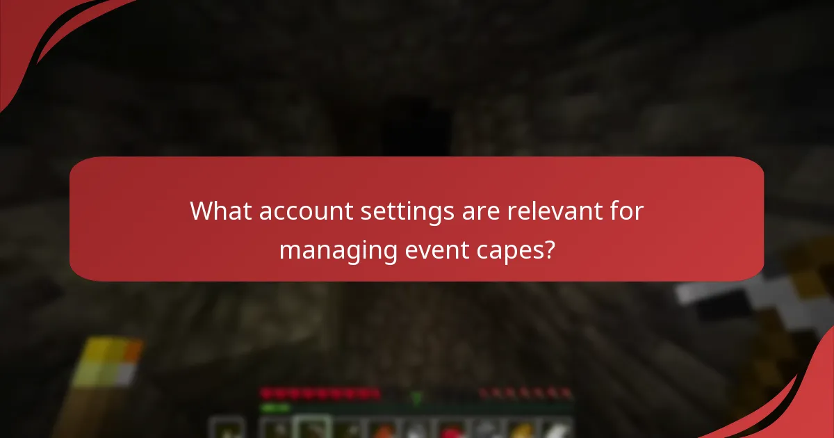 What account settings are relevant for managing event capes?
