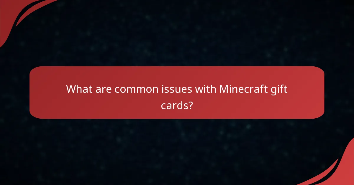 What are common issues with Minecraft gift cards?
