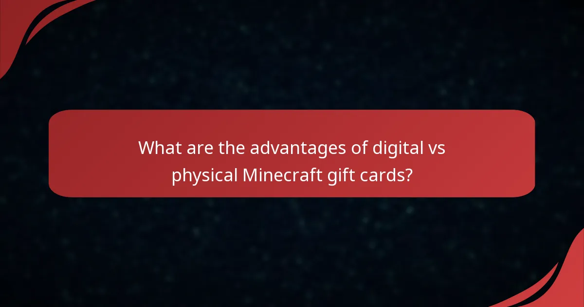 What are the advantages of digital vs physical Minecraft gift cards?