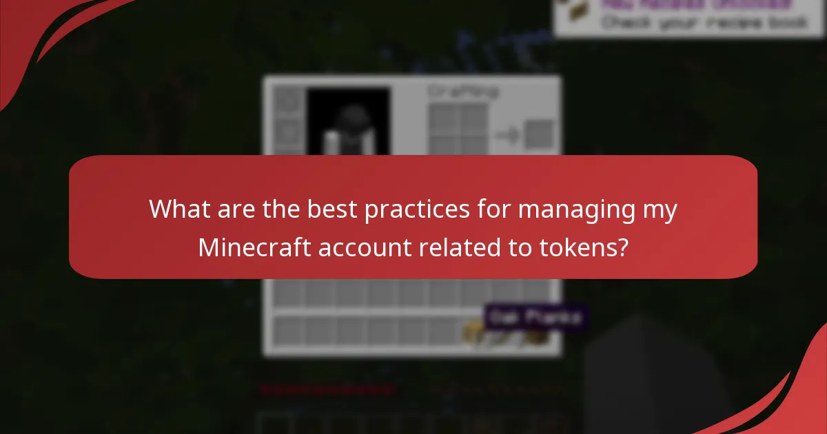 What are the best practices for managing my Minecraft account related to tokens?