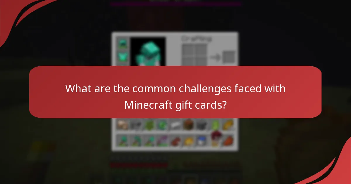 What are the common challenges faced with Minecraft gift cards?