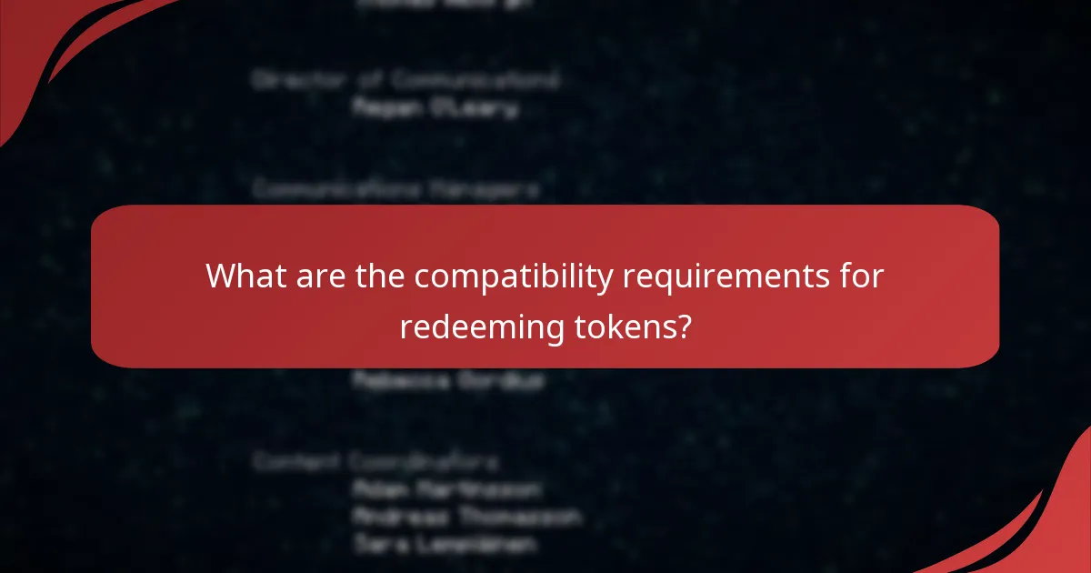 What are the compatibility requirements for redeeming tokens?