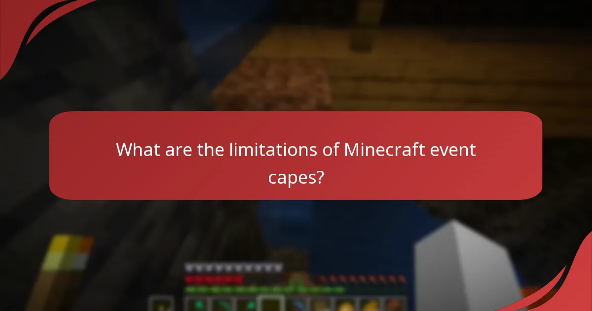 What are the limitations of Minecraft event capes?