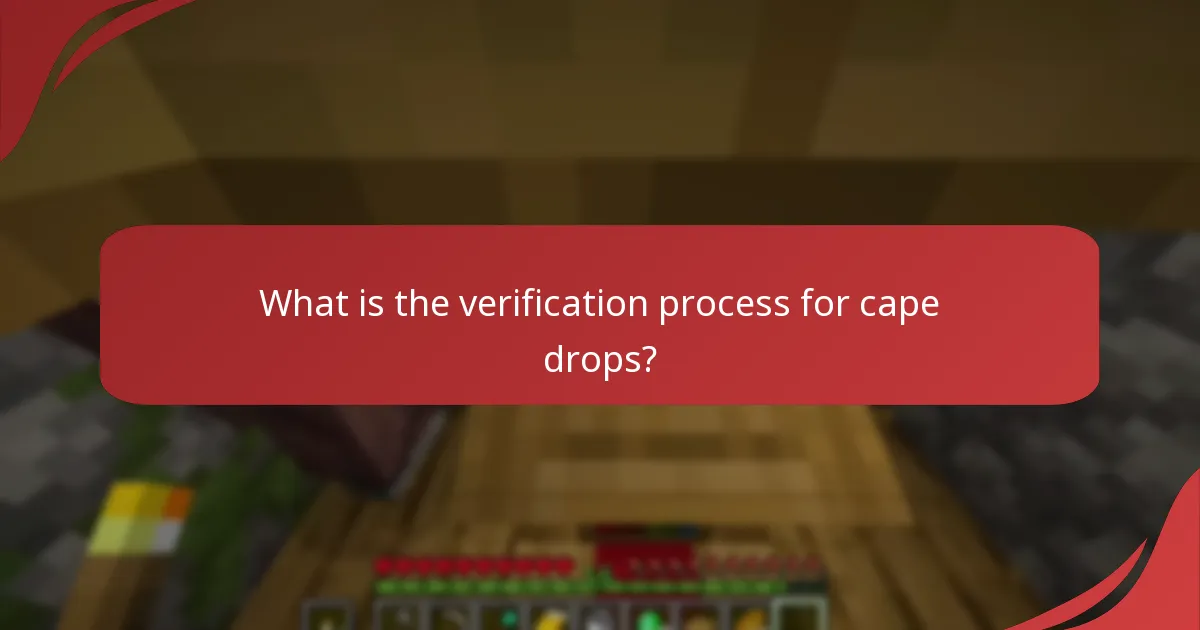 What is the verification process for cape drops?