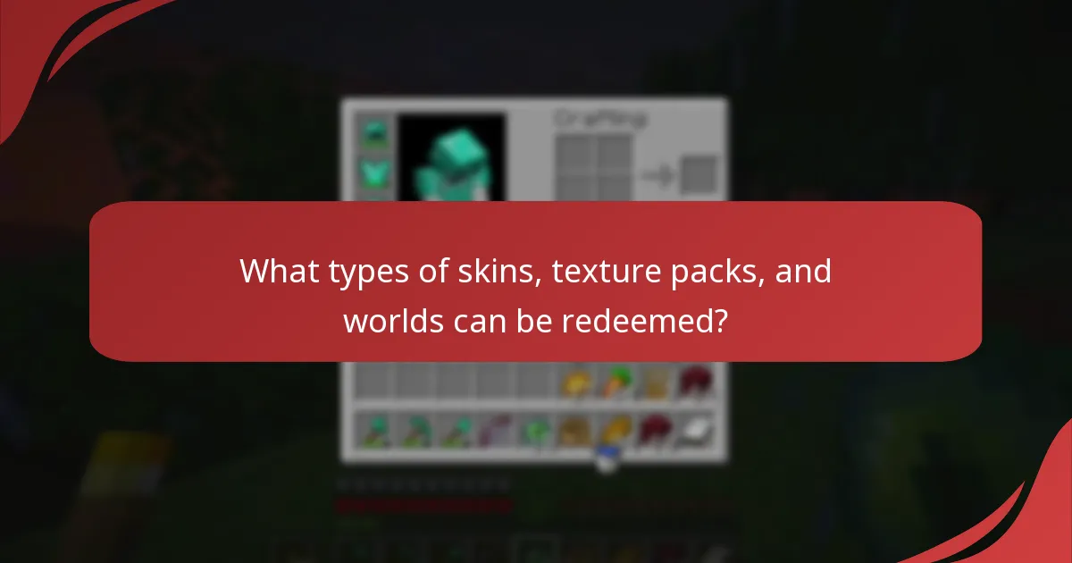 What types of skins, texture packs, and worlds can be redeemed?