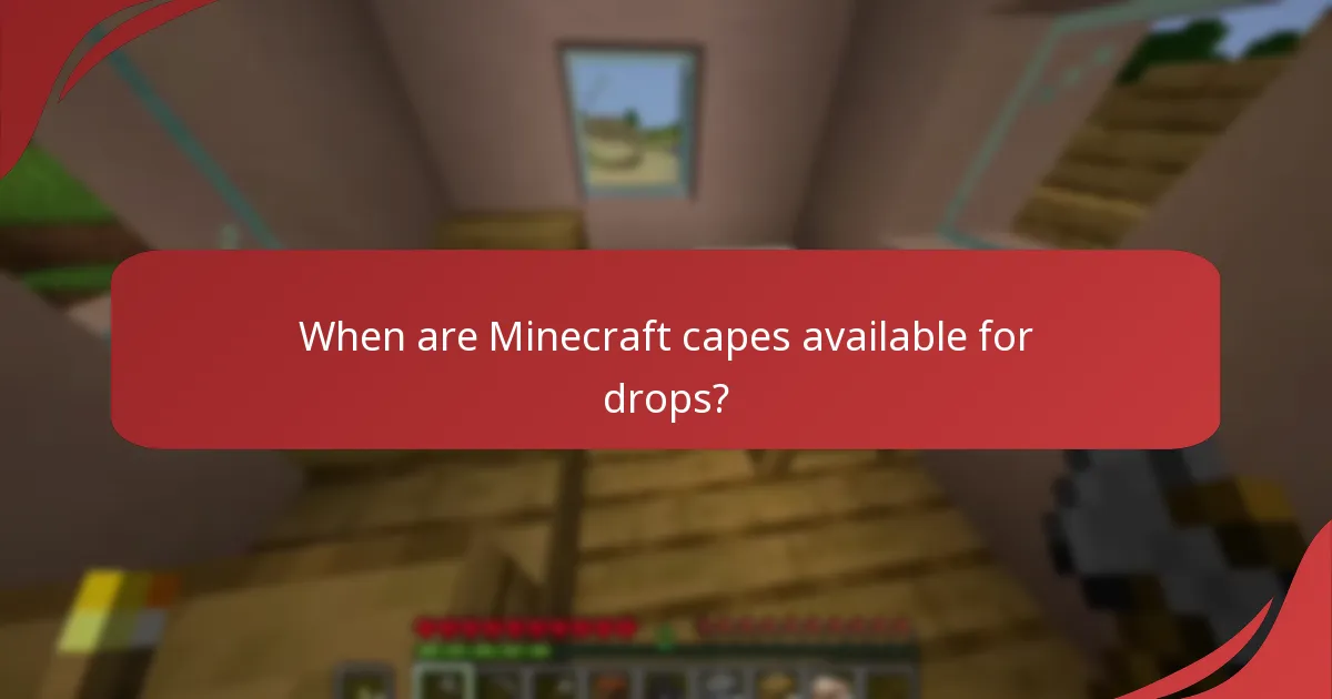 When are Minecraft capes available for drops?