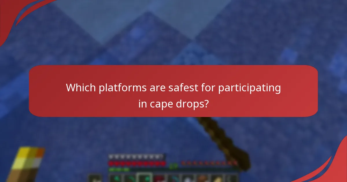 Which platforms are safest for participating in cape drops?